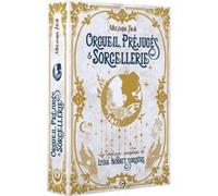 Orgueil, préjugés & sorcellerie - Edition reliée: Les confessions scandaleuses de Lydia Bennet, sorcière