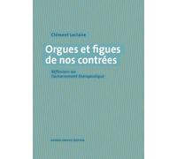 Orgues et figues de nos contrées Réflexions sur l'acharnement thérapeutique - Clément Leclaire - Bayard Service Edition - broché - Essai