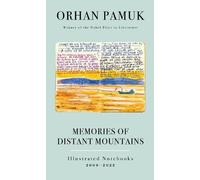 Memories of Distant Mountains: Illustrated Notebooks, 2009-2022