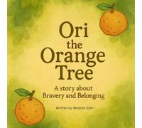 Ori the Orange Tree: A Story about Bravery and Belonging