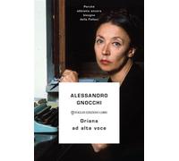 Oriana ad alta voce Perché abbiamo ancora bisogno della Fallaci - Alessandro Gnocchi - Foglio Edizioni - ebook (ePub) - Livre