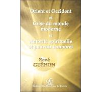 Orient et Occident et Crise du monde moderne et Autorité spirituelle et pouvoir temporel