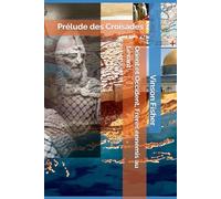 Orient et Occident, Frères ennemis au Levant: Prélude des Croisades