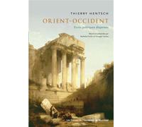 Orient-Occident Écrits politiques dispersés - Thierry Hentsch - Presses Universite De Montreal - broché - Essai