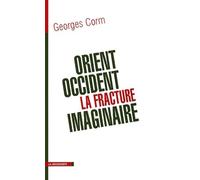 Orient-Occident : La Fracture imaginaire