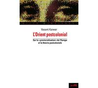 Orient postcolonial (l') Sur la « provincialisation de l'europe » et la théorie postcoloniale - Kaiwar Vasant - Syllepse Eds - broché - Essai