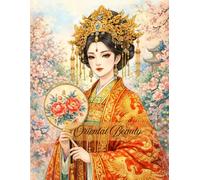 Oriental Beauty Coloring Book: An Intricate Adult Coloring Book featuring Hanfu, Qipao, Traditional Costumes, and Exquisite Ancient Fashion Designs for Stress Relief