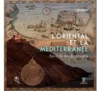 Oriental et la méditerranée au delà des frontières (avec coffret) (L´)
