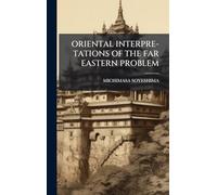 Oriental Interpre-Tations of the Far Eastern Problem
