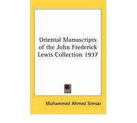 [(Oriental Manuscripts of the John Frederick Lewis Collection 1937 * *)] [Author: Muhammed Ahmed Simsar] published on (October, 2004)