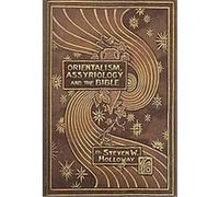 Orientalism, Assyriology and the Bible, Hebrew Bible Monographs, 10