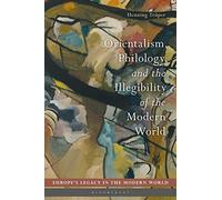 Orientalism, Philology, And The Illegibility Of The Modern World