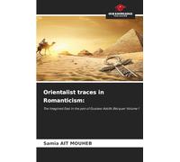Orientalist traces in Romanticism:: The Imagined East in the pen of Gustavo Adolfo Bécquer Volume 1