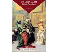 Orientalists, Painters Travellers - en anglais -