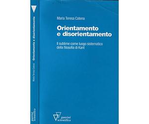 Orientamento e disorientamento. Il sublime come luogo sistematico della filosofia di Kant
