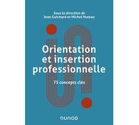 Orientation et insertion professionnelle: 75 concepts clés
