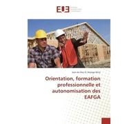 Orientation, formation professionnelle et autonomisation des EAFGA - Jean de Dieu D. Ntanga Ntita - Universitaires Europeennes - broché - Guide