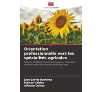 Orientation professionnelle vers les spécialités agricoles: Système d'activités visant à promouvoir l'orientation professionnelle dans les spécialités agricoles