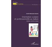 Orientation scolaire et professionnelle au Gabon: Situations, contextes et enjeux