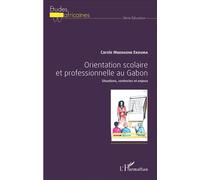 Orientation scolaire et professionnelle au Gabon Situations, contextes et enjeux - Carole Mbengone Ekouma - L'harmattan - broché - Etude