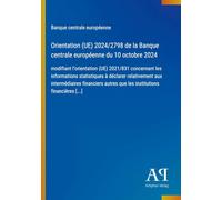 Orientation (UE) 2024/2798 de la Banque centrale européenne du 10 octobre 2024: modifiant l'orientation (UE) 2021/831 concernant les informations ... autres que les institutions financières [...]