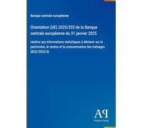 Orientation (UE) 2025/333 de la Banque centrale européenne du 31 janvier 2025: relative aux informations statistiques à déclarer sur le patrimoine, le ... et la consommation des ménages (BCE/2025/3)