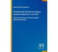 Orientation (UE) 2025/603 de la Banque centrale européenne du 7 mars 2025: relative aux statistiques de finances publiques (BCE/2025/9) (refonte)