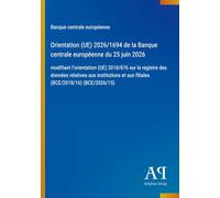 Orientation (UE) 2026/1694 de la Banque centrale européenne du 25 juin 2026: modifiant l'orientation (UE) 2018/876 sur le registre des données ... et aux filiales (BCE/2018/16) (BCE/2026/15)