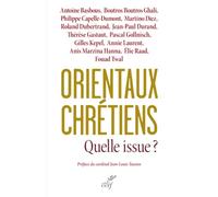 Orientaux chrétiens, quelle issue ? Analyses géopolitiques, témoignages - Philippe Capelle-Dumont - Cerf - broché - Essai
