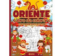 Oriente - Libro da Colorare - Con Pagine Salvacolore: Divertenti disegni con immagini facili da colorare per bambini - Cina e Capodanno Cinese, ... Draghi, e Fiori di Loto, Dragoni e Serpenti.