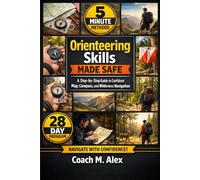 Orienteering Skills Made Safe: A Step-by-Step Guide to Confident Map, Compass, and Wilderness Navigation
