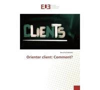 Orienter client: Comment? - Bouchra Esslimani - Universitaires Europeennes - broché - Livre