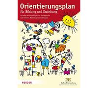 Orientierungsplan: für Bildung und Erziehung in baden-württembergischen Kindergärten und weiteren Kindertageseinrichtungen. Fassung vom 15. März 2011
