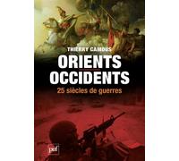 Orients,/Occidents, 25 siècles de guerres - Thierry Camous - Puf - broché - Etude
