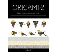 ORIGAMI 2: Pliages en papier pour petits et grands