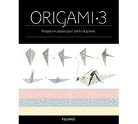 Origami 3: Pliages en papier pour petits et grands
