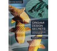 Origami Design Secrets: Mathematical Methods for an Ancient Art