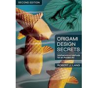 Origami Design Secrets: Mathematical Methods for an Ancient Art, Second Edition.