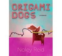 Origami Dogs Stories by N Reid N Reid (Auteur)