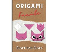 Origami Facile: Apprendre l'origami étape par étape - Pour enfant et adultes - Origami animaux - Parfait pour apprendre l'origami