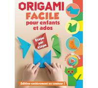 Origami facile pour enfants et ados: Impression couleur. 35 modèles. Étape par étape