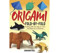 Origami Fold-by-Fold: Building Skills One Step at a Time from Beginner to Advanced