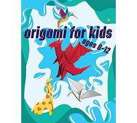 Origami For Kids Ages 8-12: 40 Easy Models With Step-By-Step