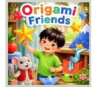 Origami Friends: A Fun Paper Folding Story for Toddlers and Preschoolers