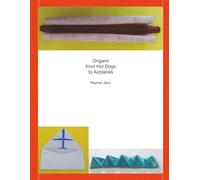 Origami from Hot Dogs to Airplanes