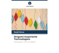 Origami-Inspirierte Technologien: Anwendungen in Technik und Medizin