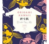 Origami Kawaii: 1000 pages, 15 modèles