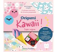 Origami Kawaii ! Super mignon Kit complet pour réaliser des pliages japonais super mignons - Chrissy Pushkin - Synchronique - broché - Guide