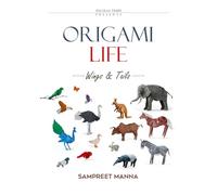 Origami Life - Wings and Tails: 16 Original Origami Models of Birds and Animals | Step-by-Step Diagrams for Intermediate and Advanced Folders