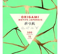 Origami Motifs japonais: 500 feuilles, 15 tutos